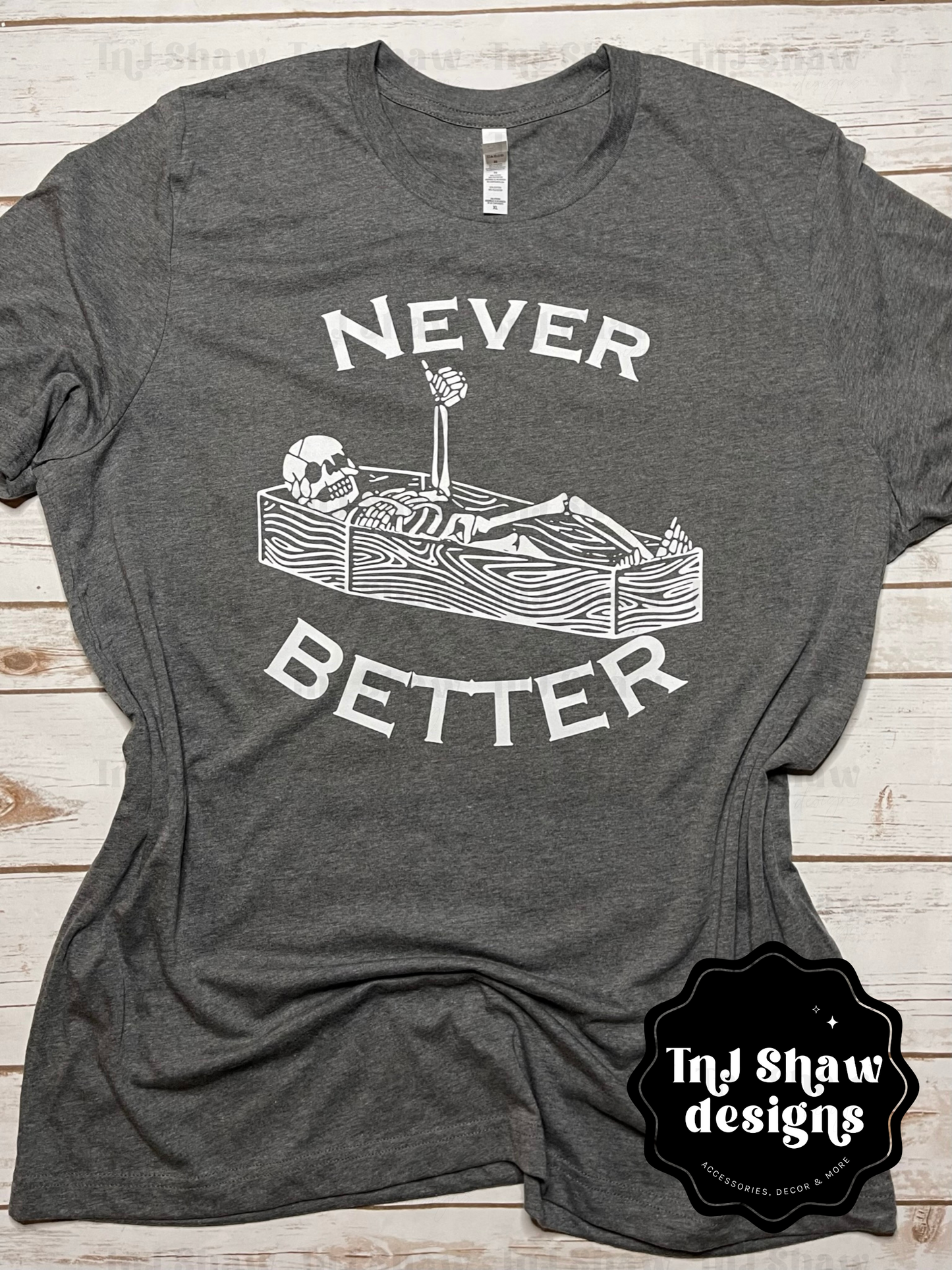 Never Better Tee
