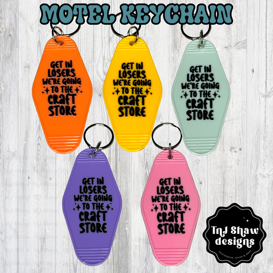 Motel keychain - Get In Losers We're Going to the Craft Store