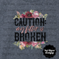 Caution My Filter is Broken T-Shirt