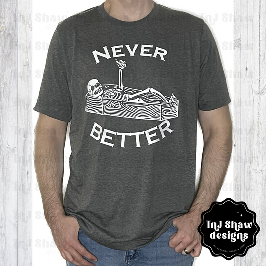 Never Better Tee