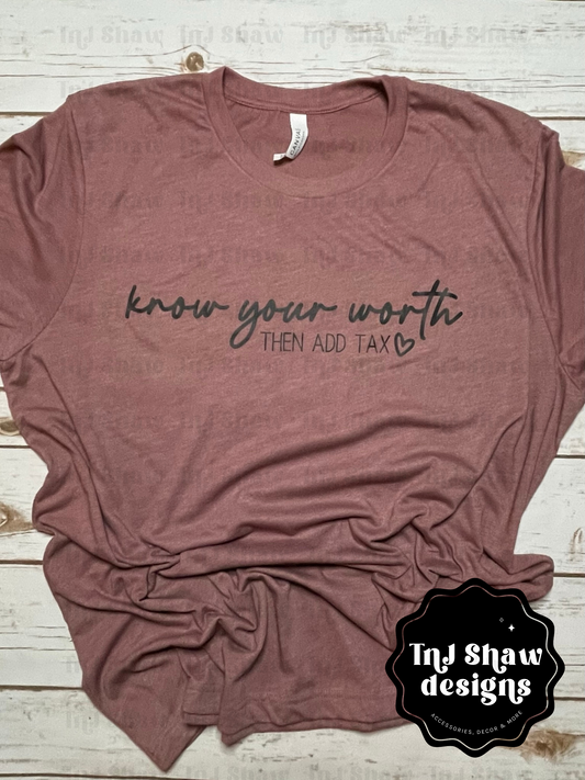 Know Your Worth Then Add Tax Tee