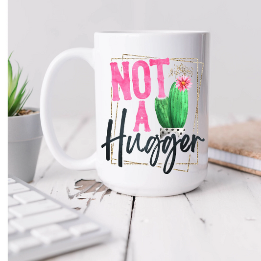 Not a Hugger - Mug 15oz